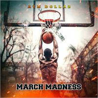 ATM Dollaz - March Madness (Explicit)