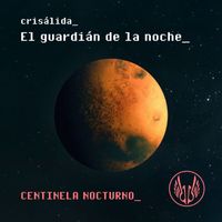 Crisálida - El Guardián de la Noche - Centinela Nocturno