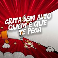 DJ Kayo Original and Mc Gw featuring Prime Funk - Grita Bem Alto Quem É Que Te Pega (Explicit)