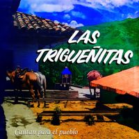 Las Trigueñitas - Cantan Para El Pueblo Vol. 7
