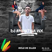 Dj arimateia mix - Melo de Ellen (Remix)