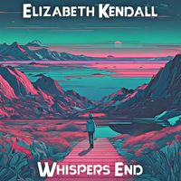 Elizabeth Kendall - Whispers End