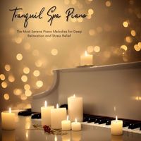 Frank Piano - Tranquil Spa Piano - The Most Serene Piano Melodies for Deep Relaxation and Stress Relief