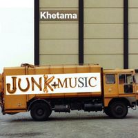 Khetama - Junk + Music