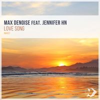 Max Denoise featuring Jennifer Hn - Love Song