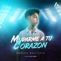 Carlos Bautista - Mudarme a Tu Corazón