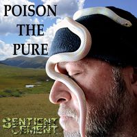 Sentient Cement - Poison The Pure (Explicit)