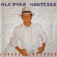 Alcymar Monteiro - O Verdadeiro Forró