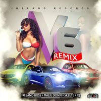 Ireland Boss, Malie Don and Skeete featuring IQ - V6 (Remix) (Explicit)