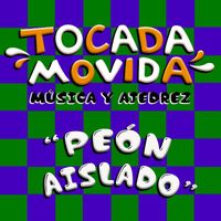 Tocada Movida - Peon Aislado