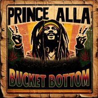Prince Alla - Bucket Bottom (Re-Recorded)
