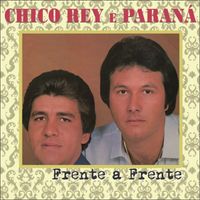 Chico Rey & Paraná - Frente a Frente