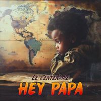Le centenaire - HEY PAPA