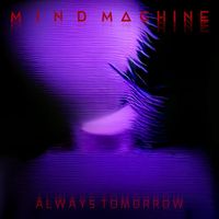 Mind Machine - Always Tomorrow