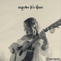 Ansley McAllister - Maybe It's Time
