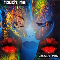 Juan Nw - Touch Me
