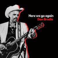 Dan Brodie - Here We Go Again