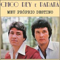 Chico Rey & Paraná - Meu Próprio Destino