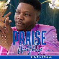 Dizzy K Falola - Praise and Worship, Vol. 2