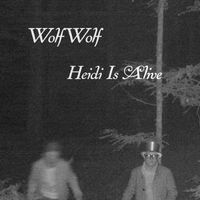Wolfwolf - Heidi Is Alive