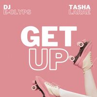 DJ E-Clyps & Tasha LaRae - Get Up