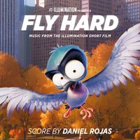 Daniel Rojas - Fly Hard (Music from the Illumination Short Film)