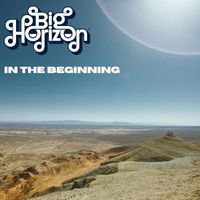 Big Horizon - In the Beginning