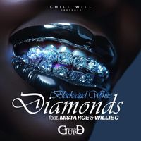 Chill Will - Black and White Diamonds (feat. Mista Roe & Willie C) (Explicit)