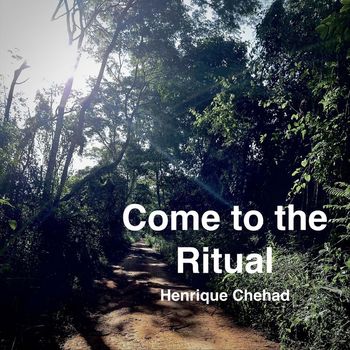 Henrique Chehad - Come to the Ritual