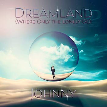 Johnny - Dreamland (Where Only the Lonely Go)