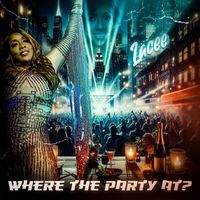Lacee - Where The Party AT - Single