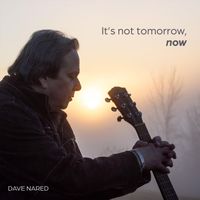 Dave Nared - It's Not Tomorrow Now