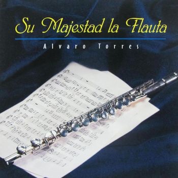 Alvaro Torres - Su Majestad la Flauta