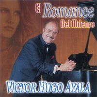 Victor Hugo Ayala - El Romance del Milenio