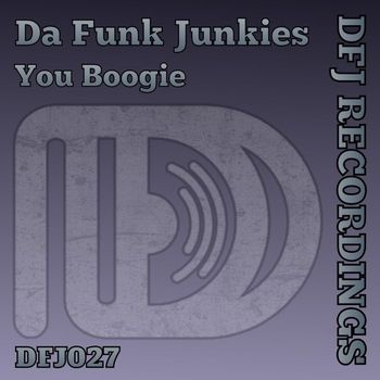 Da Funk Junkies - You Boogie