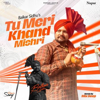 Balkar Sidhu - Tu Meri Khand Mishri (Remix)