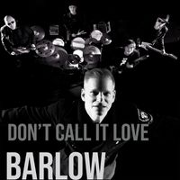 Barlow - Don't Call It Love