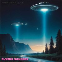 Tanner Knight - Flying Saucers