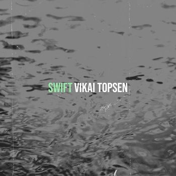 Vikai Topsen - Swift