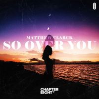 Matthew Clarck - So Over You