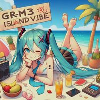 GR-M3 (feat. Miku) - Island Vibe