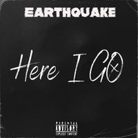 Earthquake - Here I Go (Explicit)