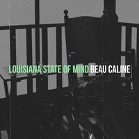 Beau Caline - Louisiana State of Mind