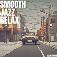 Smooth Jazz Relax - Slow Down