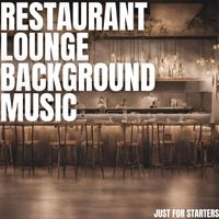 Restaurant Lounge Background Music - Just for Starters