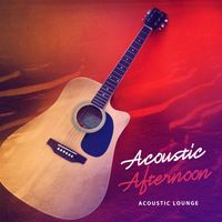 Acoustic Lounge - Acoustic Afternoon