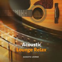 Acoustic Lounge - Acoustic Lounge Relax