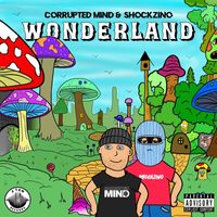 Corrupted Mind & Shockzino - Wonderland (Explicit)