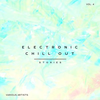 Various Artists - Electronic Chill Out Stories, Vol. 4