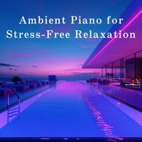 Relaxing BGM Project - Ambient Piano for Stress-Free Relaxation